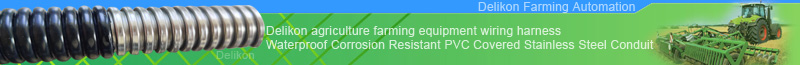 Delikon Agriculture farming equipment wiring harness waterproof Corrosion Resistant PVC Covered Stainless Steel Flexible Conduit. Made from stainless steel for maximum corrosion resistance and durability, Delikon PVC coated flexible stainless steel conduit is ideal for Agriculture farming equipment wiring harness. Delikon Jacketed Flexible Stainless Steel Conduit and Stainless Steel Connector are used for Wiring Harness of Electric and Hybrid Electric Vehicles, agriculture equipment, automation and autonomy wiring harness for agriculture.